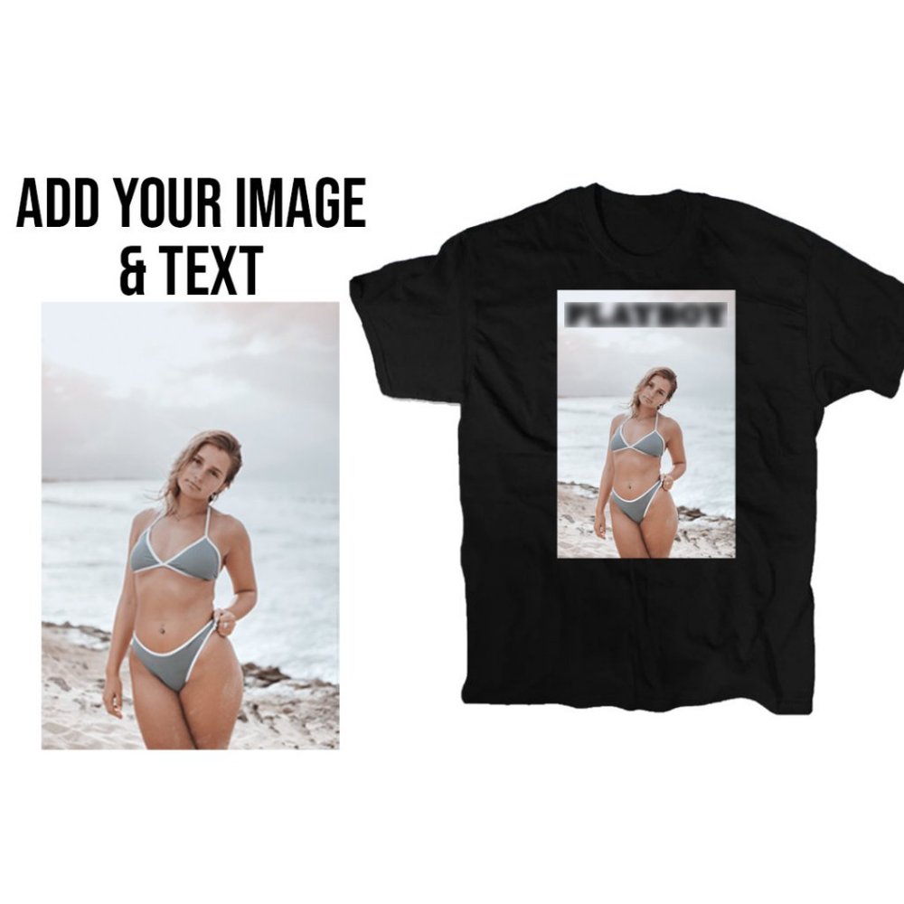 Add Your Image Shirt / Custom Sexy Shirt / Gift for Him / Personalized Shirt
